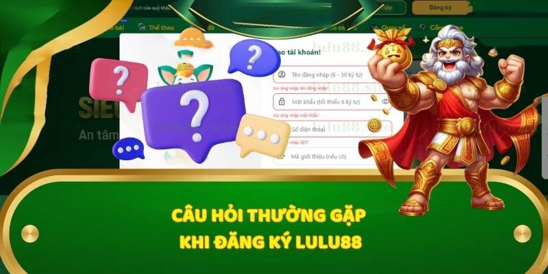 Giải đáp thắc mắc về vấn đề đăng ký Lulu88