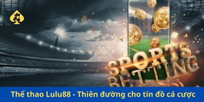 Thể thao lulu88 - Thiên đường cá cược đỉnh cao